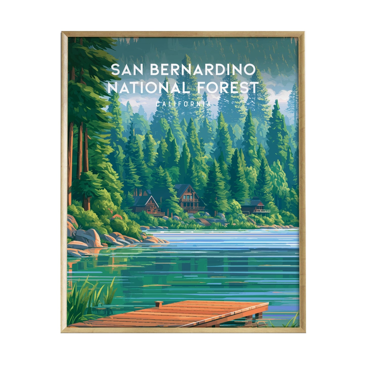 A vibrant poster depicting the serene landscape of San Bernardino National Forest, California. It features lush green pine trees surrounding a calm lake, with wooden cabins nestled among the trees and a wooden dock extending into the water.