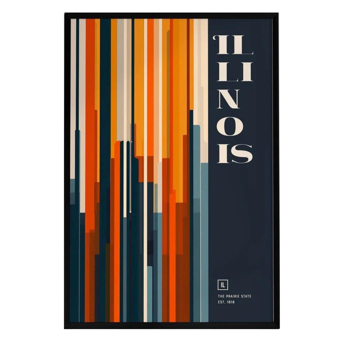 A framed poster featuring bold vertical stripes in orange, blue, and gray, representing the skyline and landscape of Illinois. The word ILLINOIS is prominently displayed in a modern font, with THE PRAIRIE STATE and EST. 1818 below it.