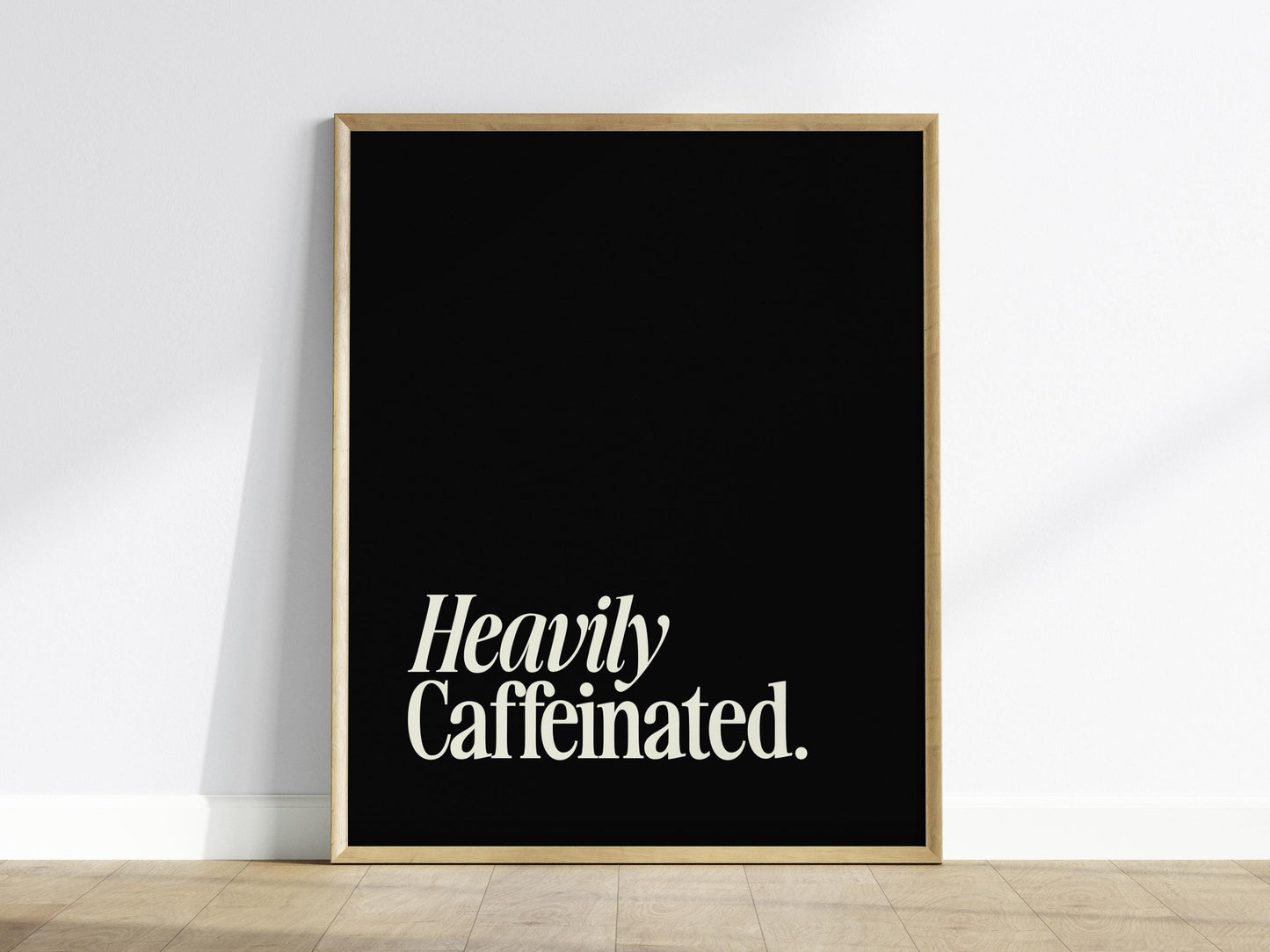 Heavily Caffeinated - Coffee Quote Print Framed Typography Print Wall Art