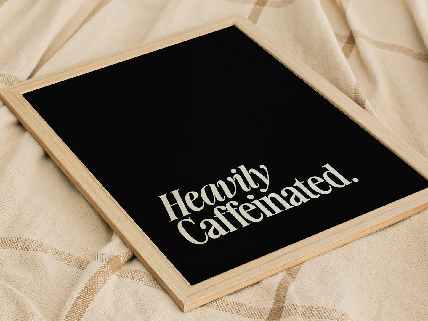 Heavily Caffeinated - Coffee Quote Print Framed Typography Print Wall Art