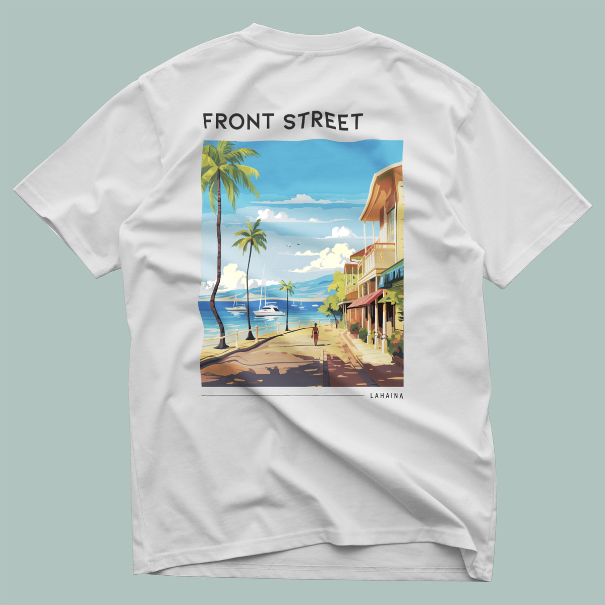Front Street, Lahaina Travel T-Shirt | Old Maui Town Art Tee — design printed on the back of the t-shirt