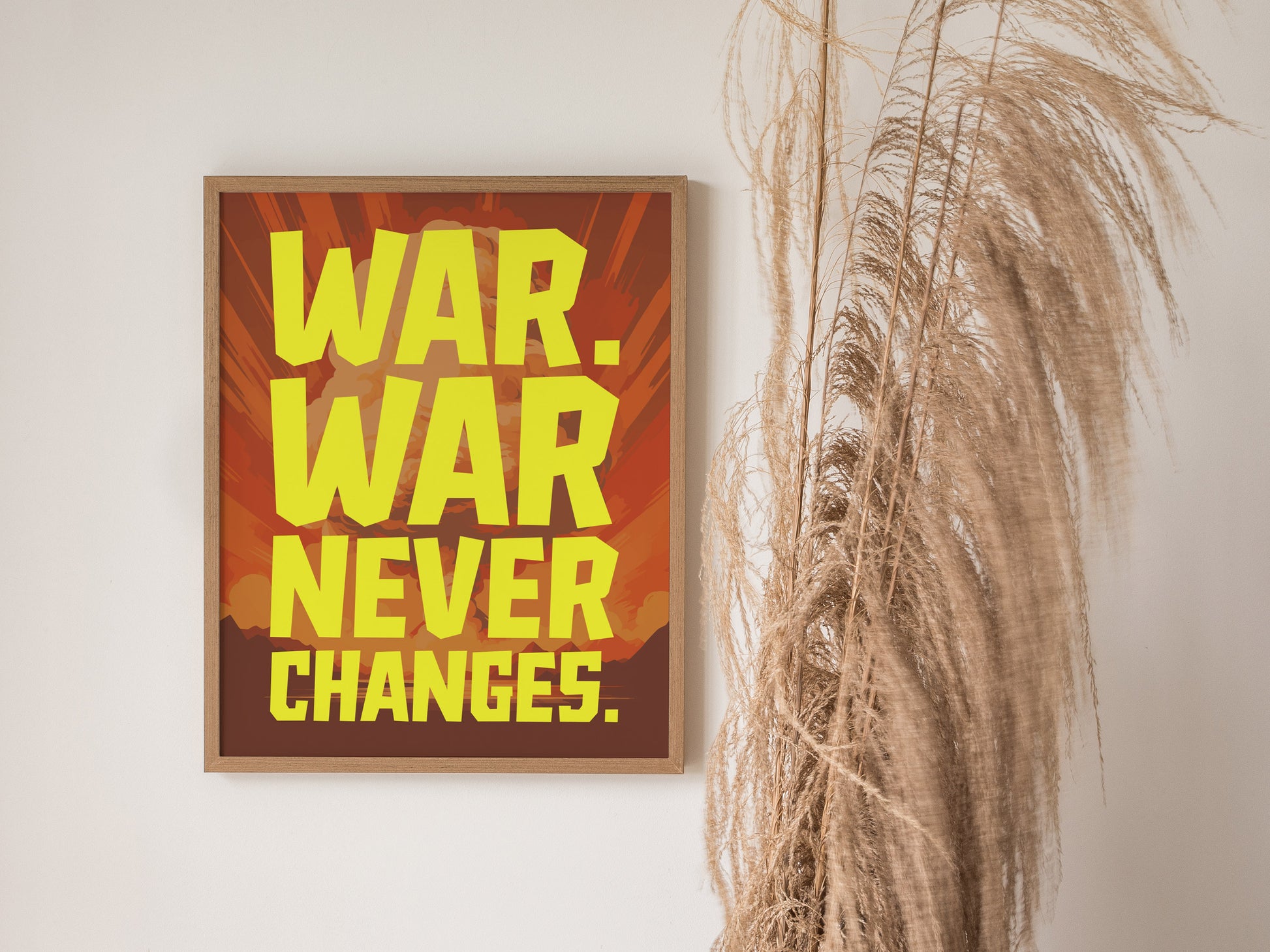Framed poster with bold yellow text WAR. WAR NEVER CHANGES. against a background of muted reds and oranges.