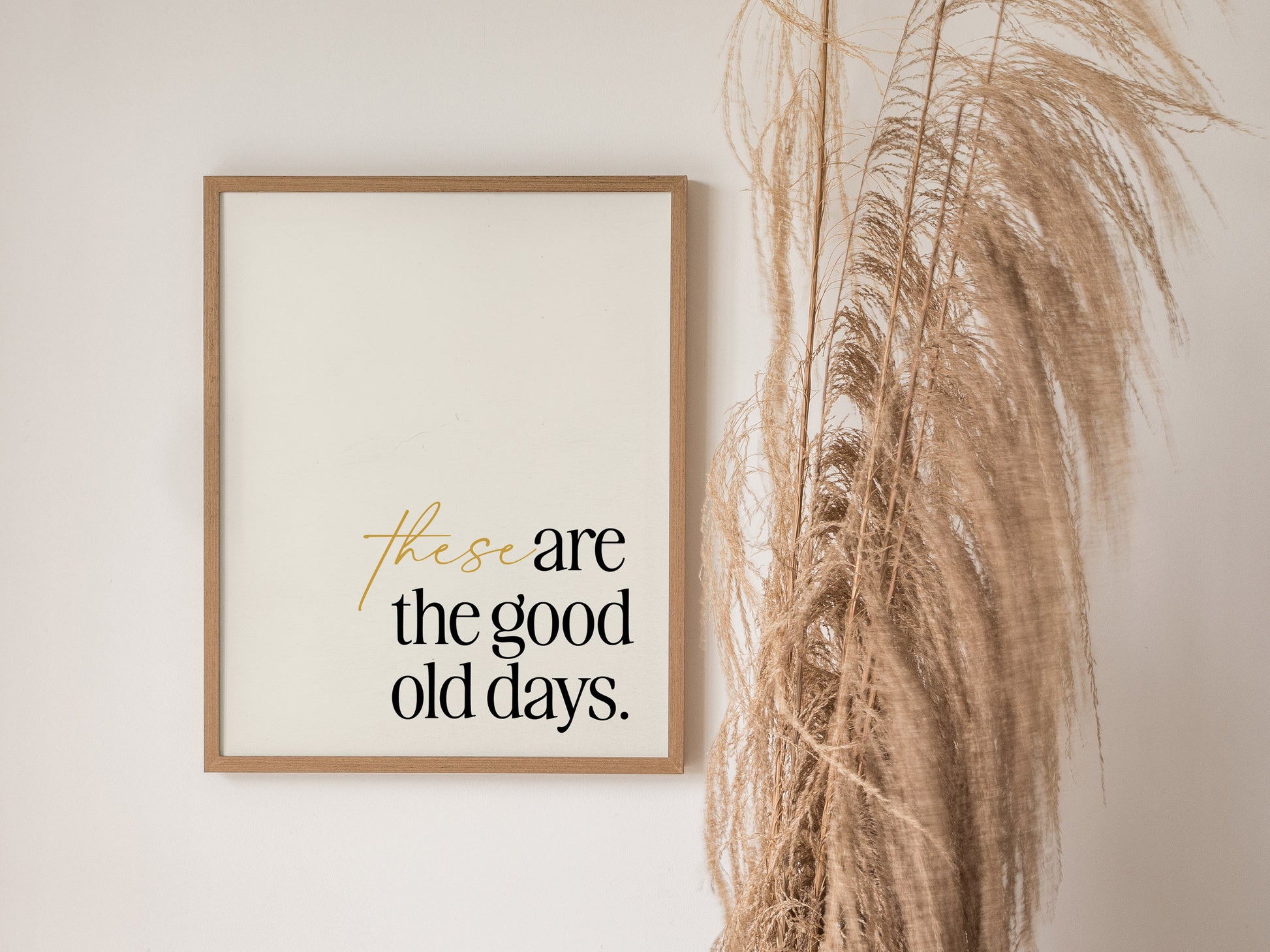 These Are The Good Old Days Poster | Inspirational Quote Typography Art
