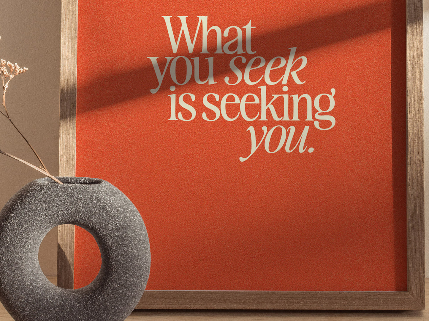 What You Seek Poster | Inspirational Quote Typography Wall Art Gift