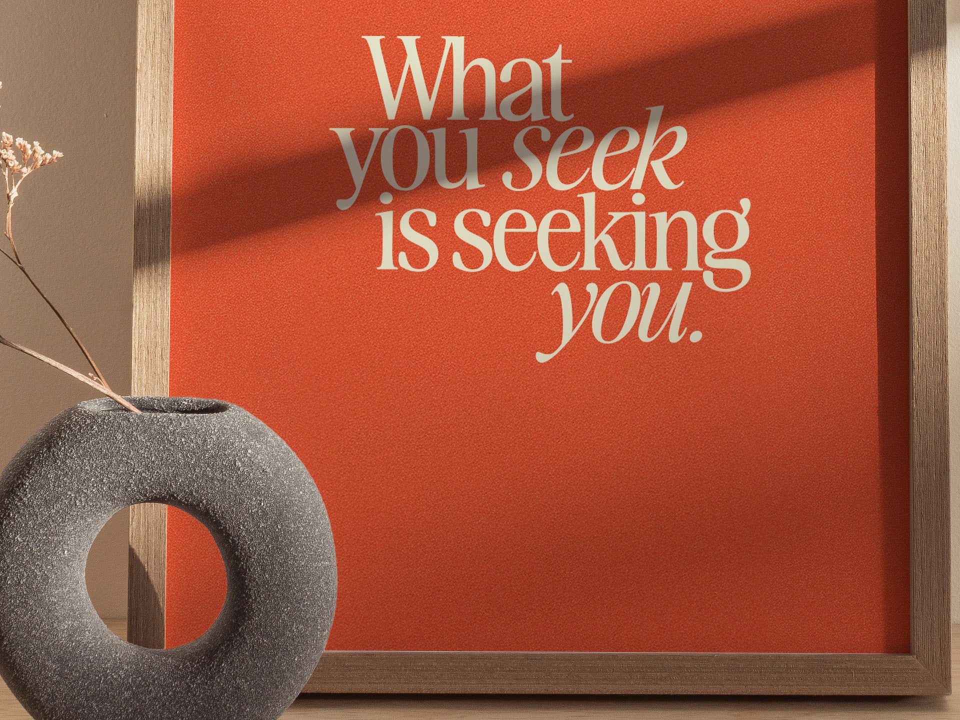 What You Seek Poster | Inspirational Quote Typography Wall Art Gift