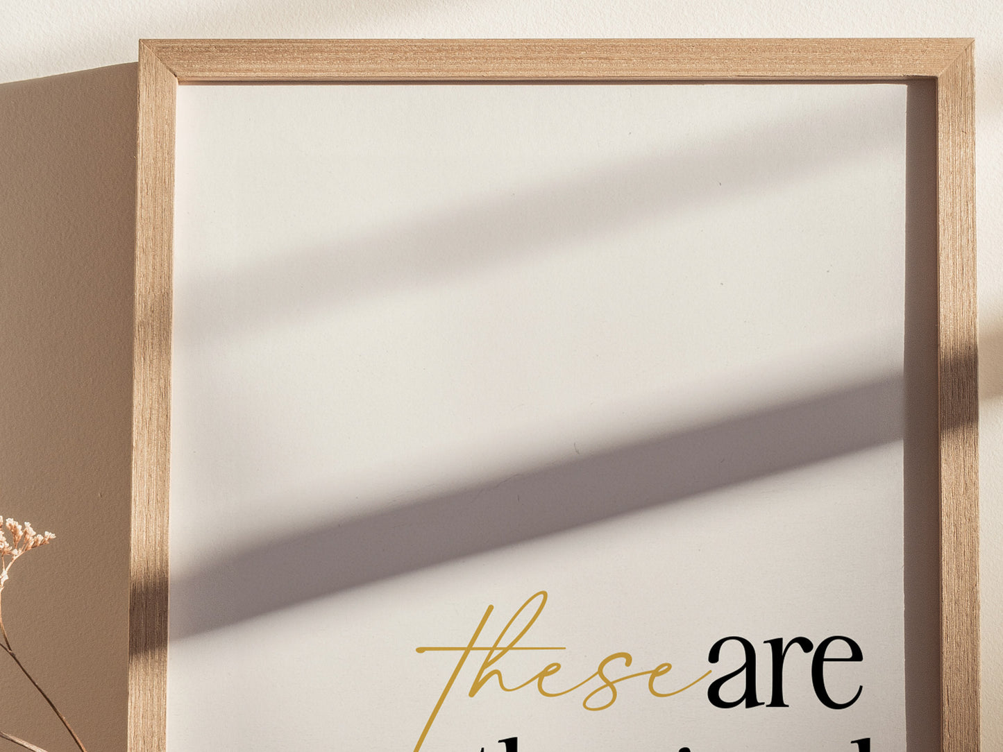 These Are The Good Old Days Poster | Inspirational Quote Typography Art