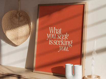 What You Seek Poster | Inspirational Quote Typography Wall Art Gift