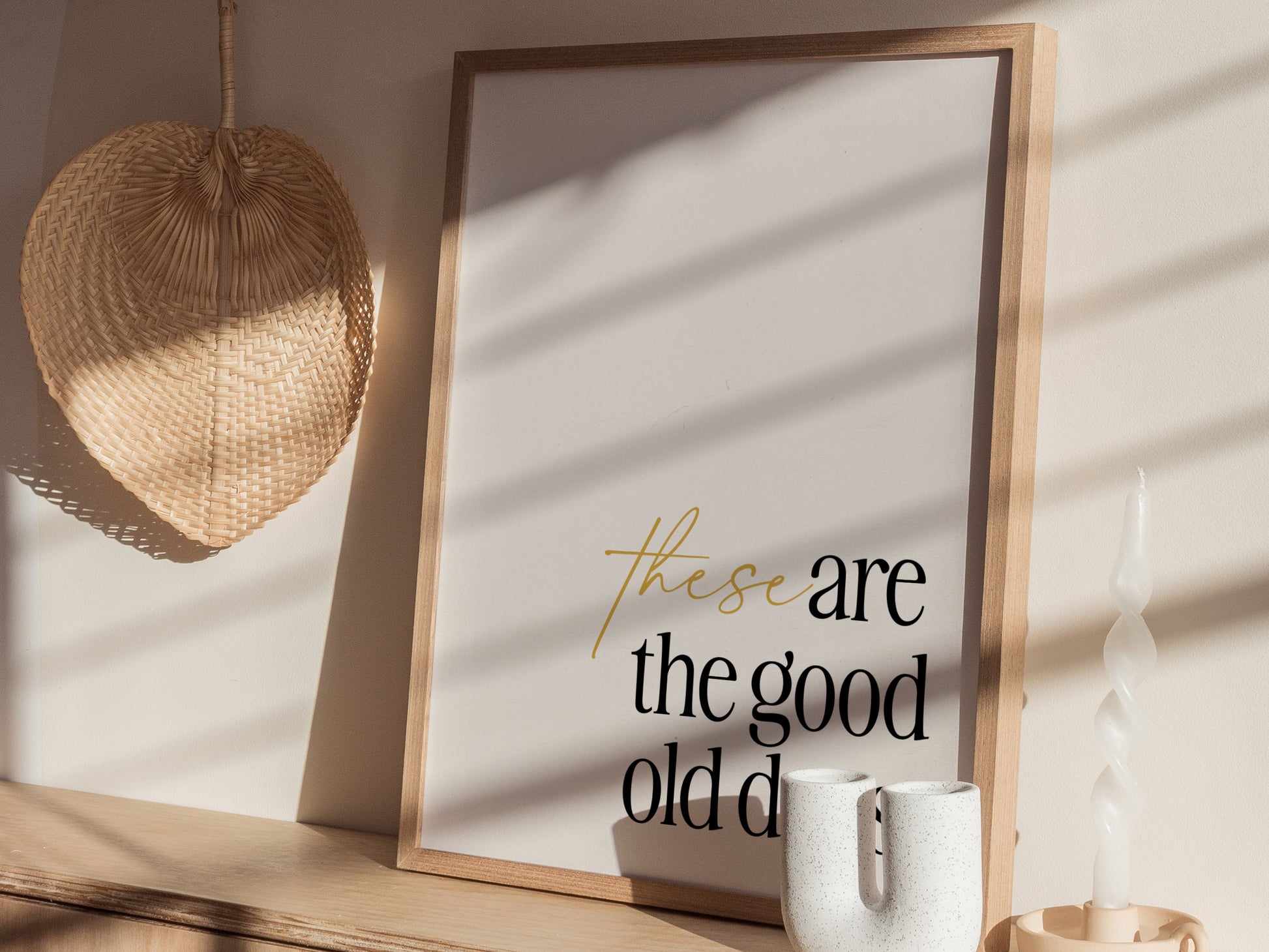 These Are The Good Old Days Poster | Inspirational Quote Typography Art
