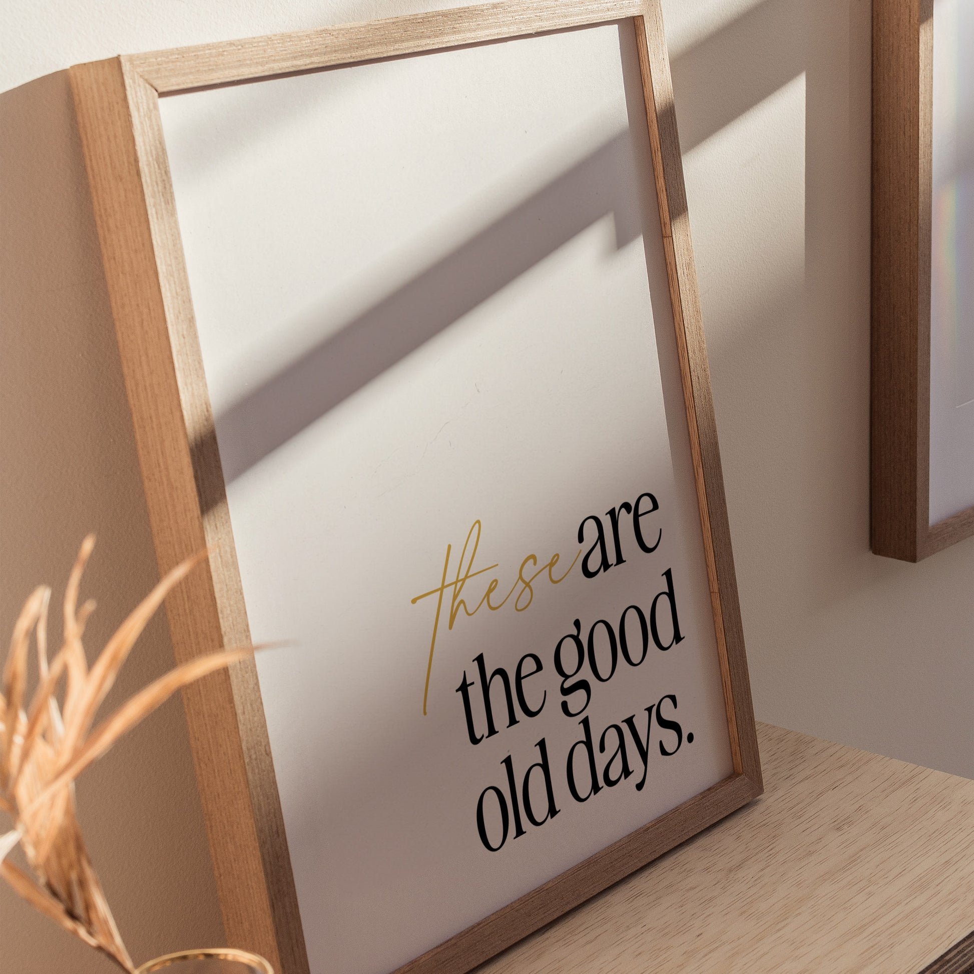 These Are The Good Old Days Poster | Inspirational Quote Typography Art