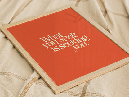 What You Seek Poster | Inspirational Quote Typography Wall Art Gift